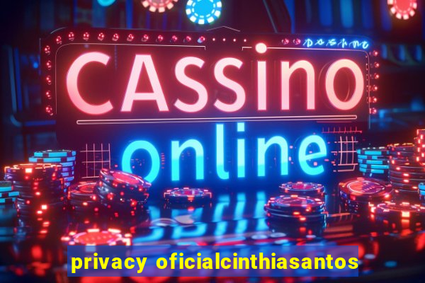 privacy oficialcinthiasantos